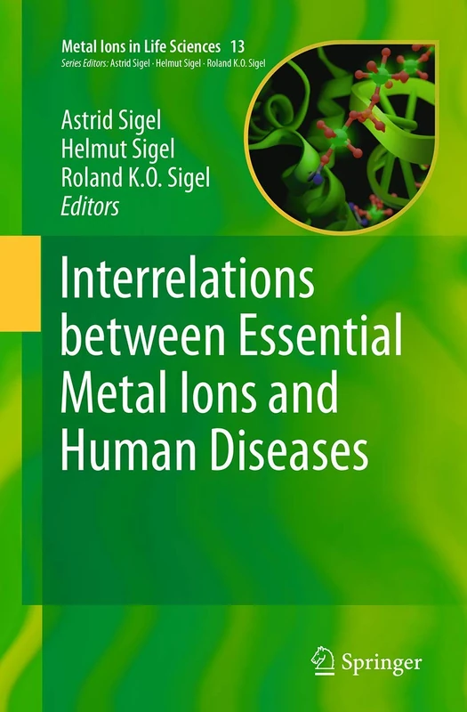 Interrelations between Essential Metal Ions and Human Diseases: 13 (Metal Ions in Life Sciences, 13)
