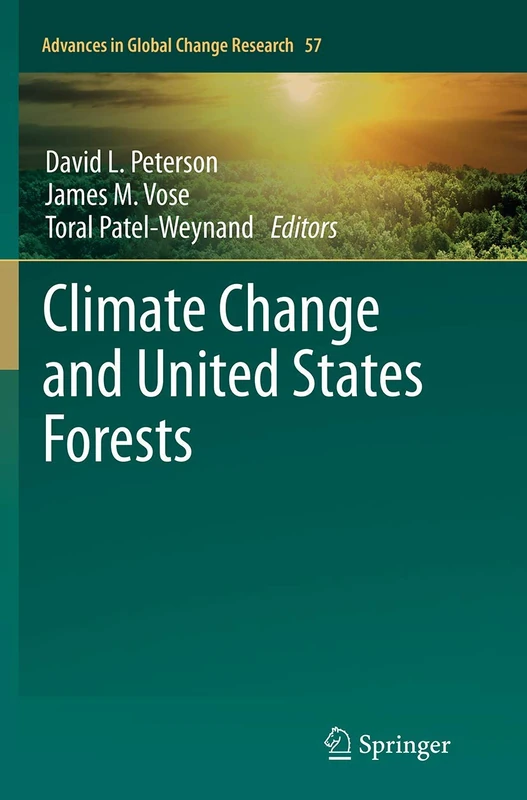Climate Change and United States Forests: 57 (Advances in Global Change Research, 57)