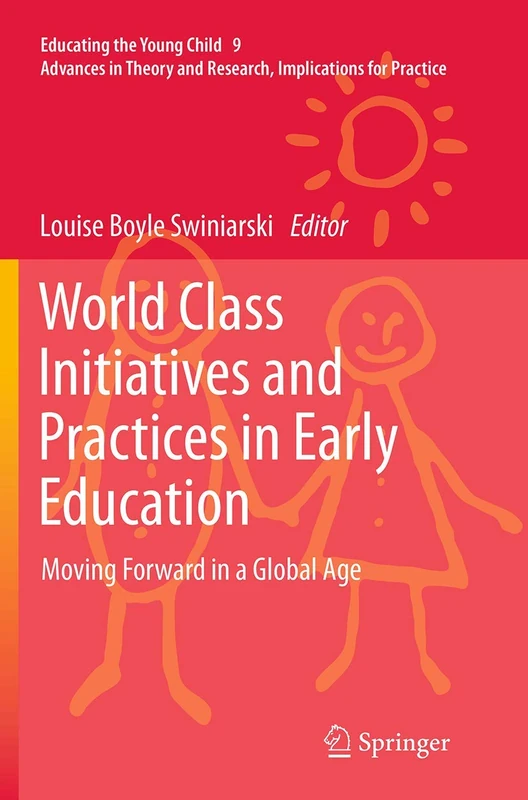 World Class Initiatives and Practices in Early Education: Moving Forward in a Global Age: 9 (Educating the Young Child, 9)