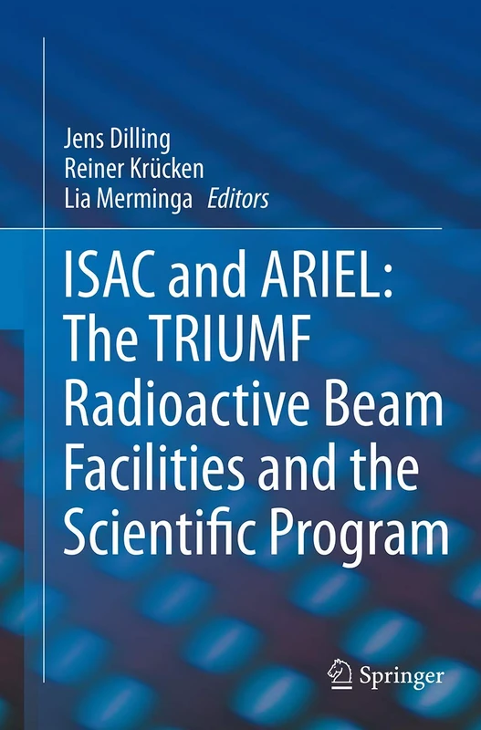 ISAC and ARIEL: The TRIUMF Radioactive Beam Facilities and the Scientific Program: A Laboratory Portrait of ISAC - Image 1
