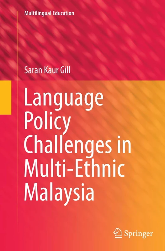 Language Policy Challenges in Multi-Ethnic Malaysia: 8 (Multilingual Education, 8)