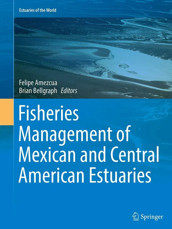 Fisheries Management of Mexican and Central American Estuaries (Estuaries of the World)
