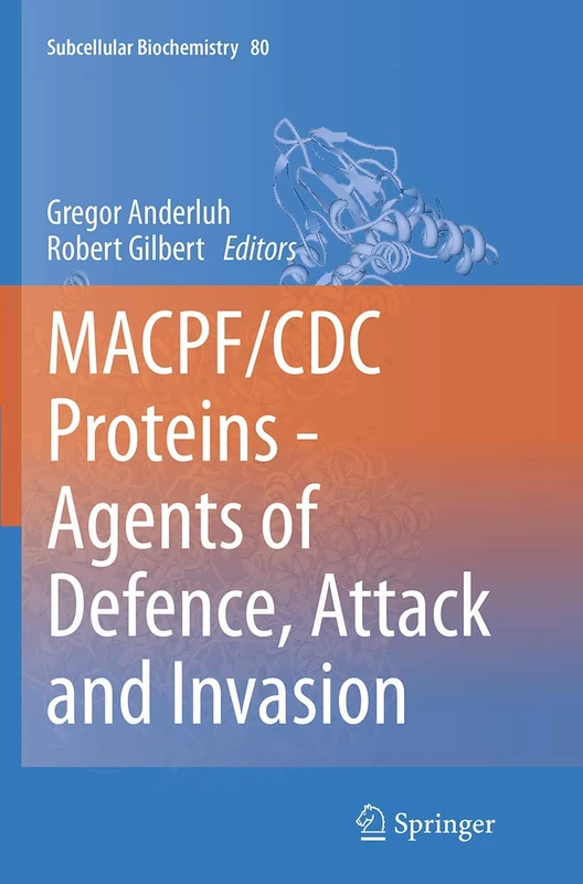 MACPF/CDC Proteins - Agents of Defence, Attack and Invasion: 80 (Subcellular Biochemistry, 80)