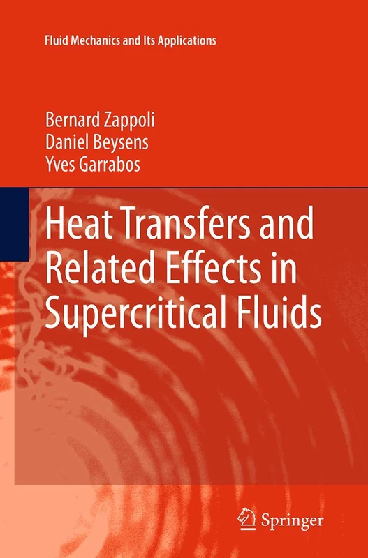 Heat Transfers and Related Effects in Supercritical Fluids: 108 (Fluid Mechanics and Its Applications, 108)