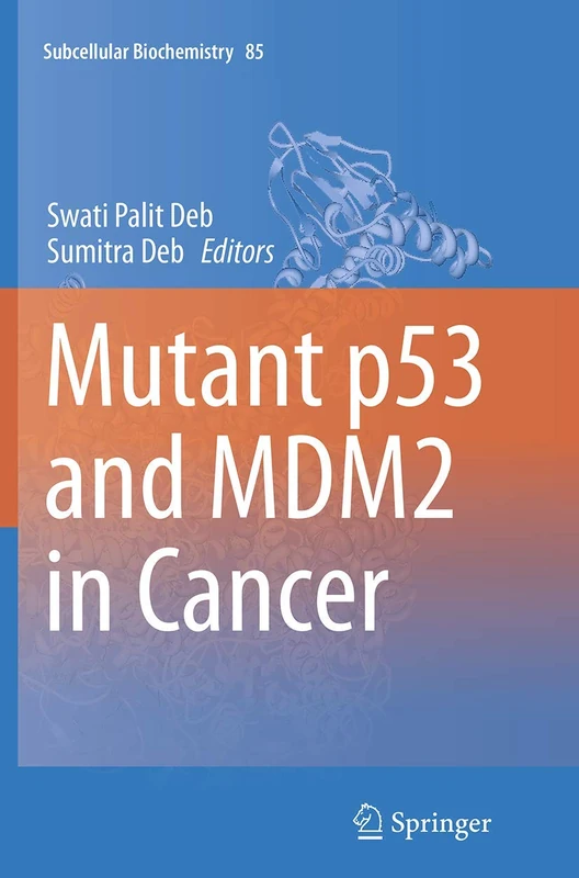 Springer Mutant p53 and MDM2 in Cancer - Subcellular Biochemistry 85