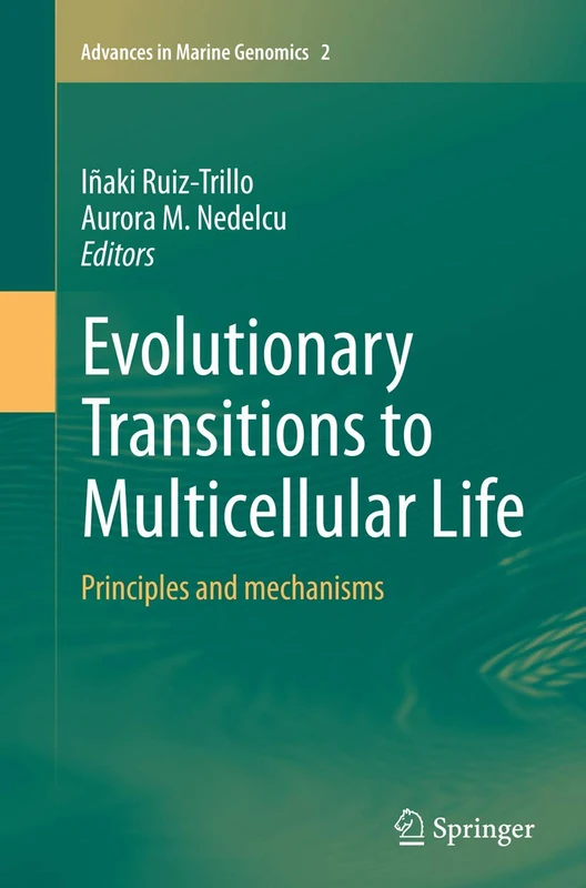 Evolutionary Transitions to Multicellular Life: Principles and mechanisms: 2 (Advances in Marine Genomics, 2)
