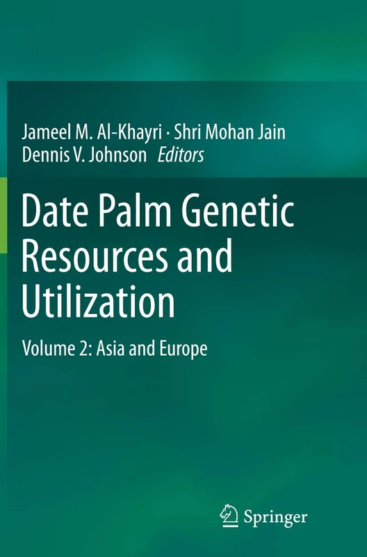 Date Palm Genetic Resources and Utilization: Volume 2: Asia and Europe