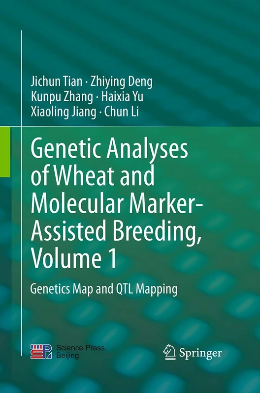 Genetic Analyses of Wheat and Molecular Marker-Assisted Breeding, Volume 1: Genetics Map and QTL Mapping