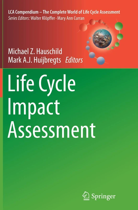 Life Cycle Impact Assessment (LCA Compendium – The Complete World of Life Cycle Assessment)