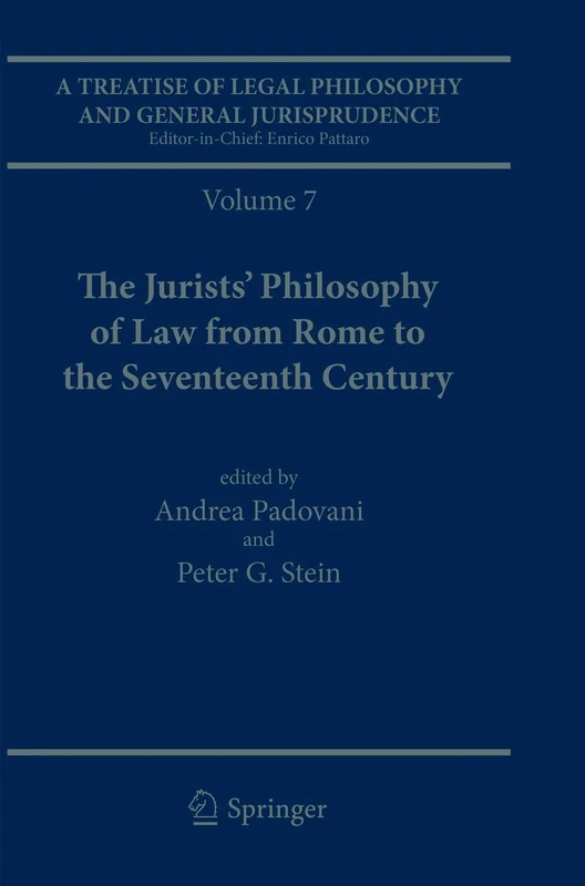 A Treatise of Legal Philosophy and General Jurisprudence: Volume 7: The Jurists’ Philosophy of Law from Rome to the Seventeenth Century, Volume 8: A ... of Law in The Common Law World, 1600–1900