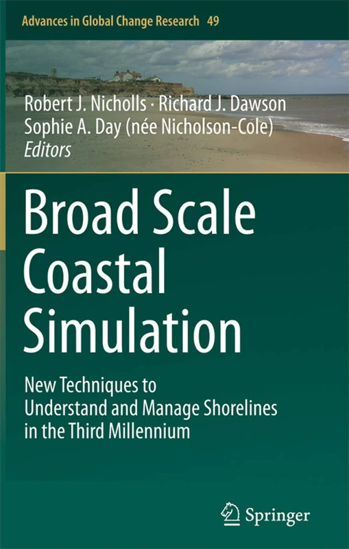 Broad Scale Coastal Simulation: New Techniques to Understand and Manage Shorelines in the Third Millennium: 49 (Advances in Global Change Research, 49)