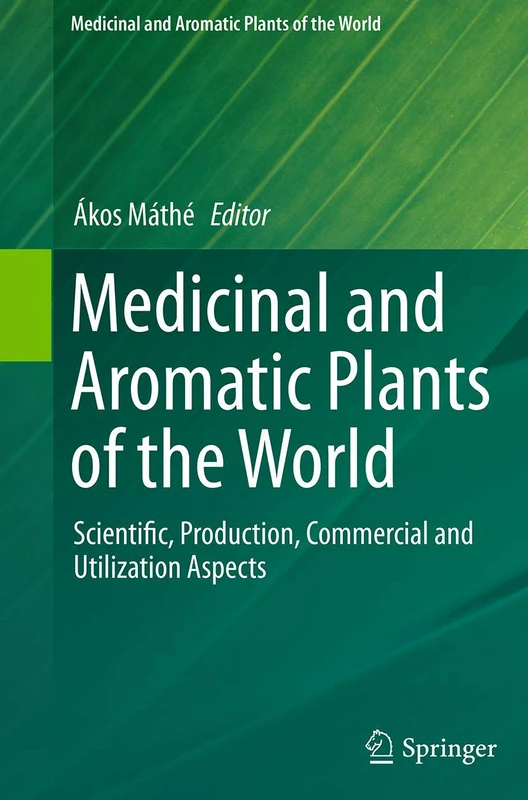 Medicinal and Aromatic Plants of the World: Scientific, Production, Commercial and Utilization Aspects: 1