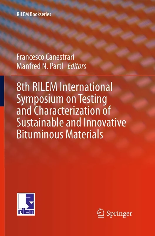 8th RILEM International Symposium on Testing and Characterization of Sustainable and Innovative Bituminous Materials: 11 (RILEM Bookseries, 11)