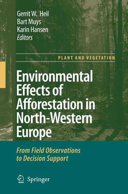 Environmental Effects of Afforestation in North-Western Europe: From Field Observations to Decision Support: 1 (Plant and Vegetation, 1)