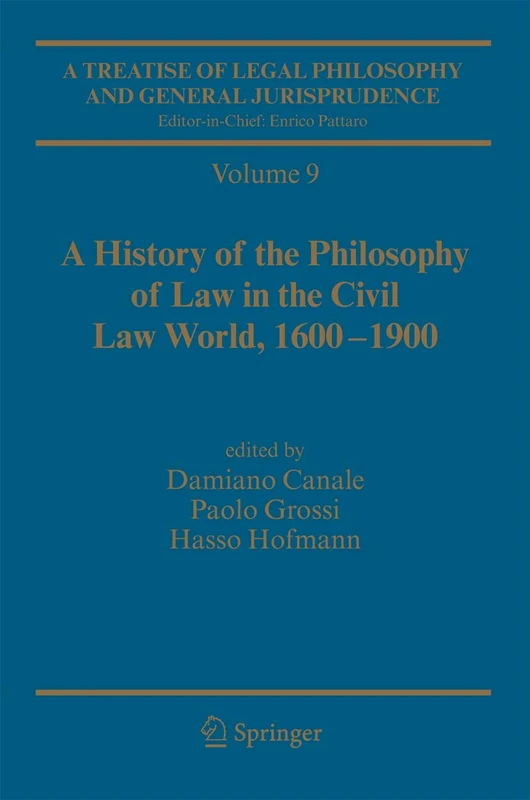 A Treatise of Legal Philosophy and General Jurisprudence: Vol. 9: A History of the Philosophy of Law in the Civil Law World, 1600-1900; Vol. 10: The ... the Seventeenth Century to Our Days.: 9-10