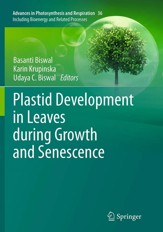Plastid Development in Leaves during Growth and Senescence: 36 (Advances in Photosynthesis and Respiration, 36)