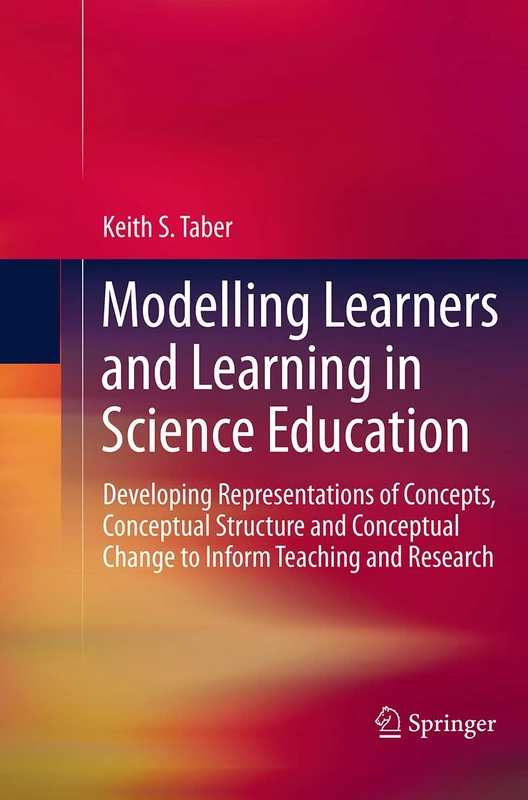 Modelling Learners and Learning in Science Education: Developing Representations of Concepts, Conceptual Structure and Conceptual Change to Inform Teaching and Research