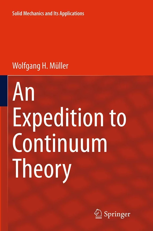 An Expedition to Continuum Theory: 210 (Solid Mechanics and Its Applications, 210)