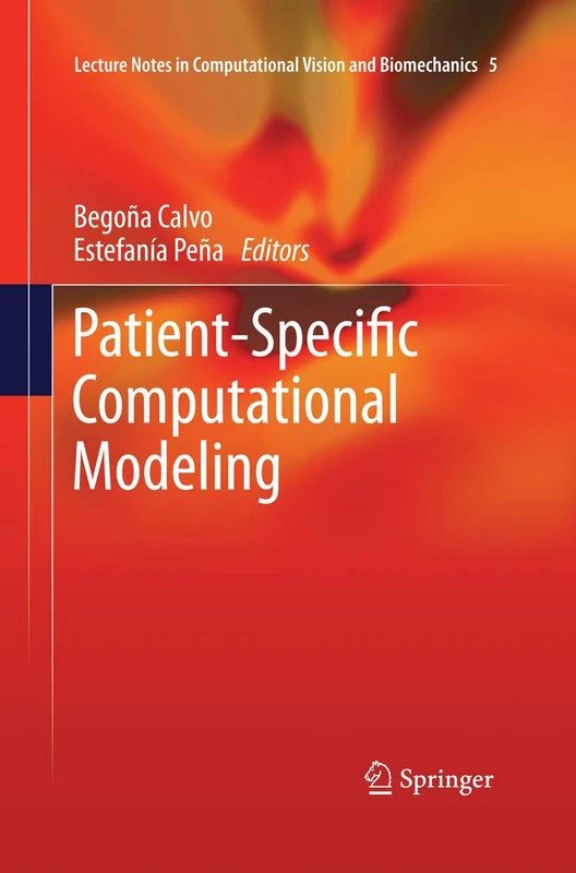 Patient-Specific Computational Modeling: 5 (Lecture Notes in Computational Vision and Biomechanics, 5)