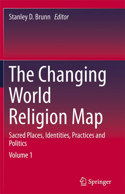 The Changing World Religion Map: Sacred Places, Identities, Practices and Politics