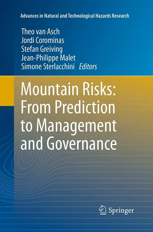 Mountain Risks: From Prediction to Management and Governance: 34 (Advances in Natural and Technological Hazards Research, 34)