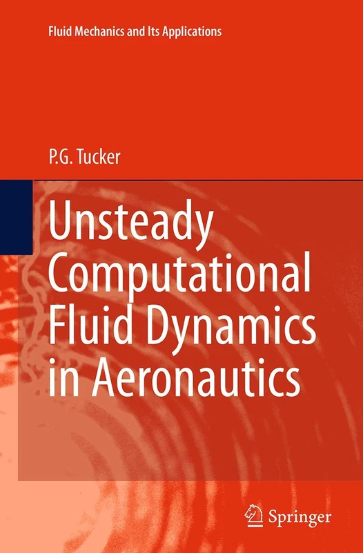 Unsteady Computational Fluid Dynamics in Aeronautics: 104 (Fluid Mechanics and Its Applications, 104)