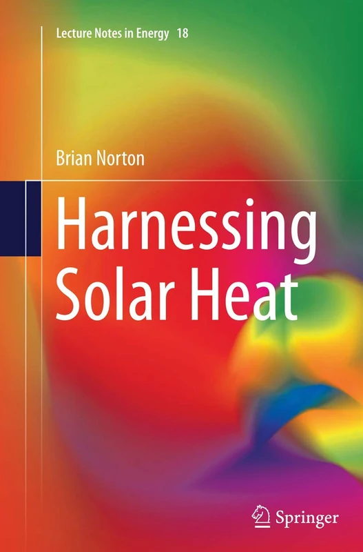 Harnessing Solar Heat: 18 (Lecture Notes in Energy, 18)