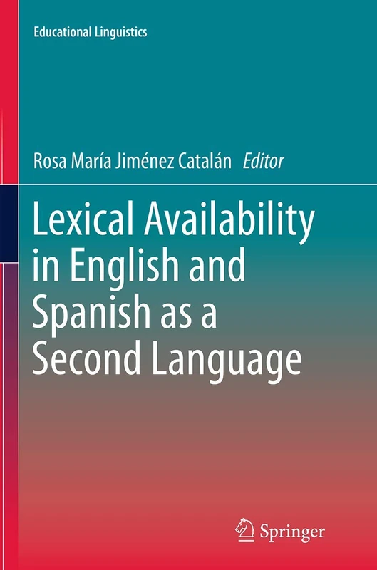 Lexical Availability in English and Spanish as a Second Language: 17 (Educational Linguistics, 17)