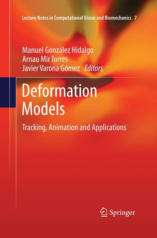 Deformation Models: Tracking, Animation and Applications: 7 (Lecture Notes in Computational Vision and Biomechanics, 7)