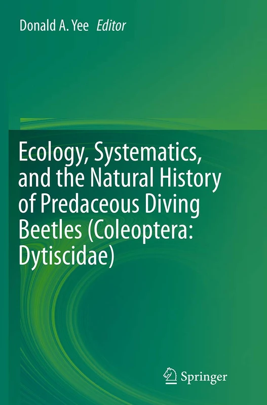 Ecology, Systematics, and the Natural History of Predaceous Diving Beetles (Coleoptera: Dytiscidae)