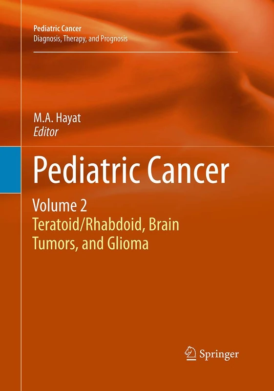 Pediatric Cancer, Volume 2: Teratoid/Rhabdoid, Brain Tumors, and Glioma