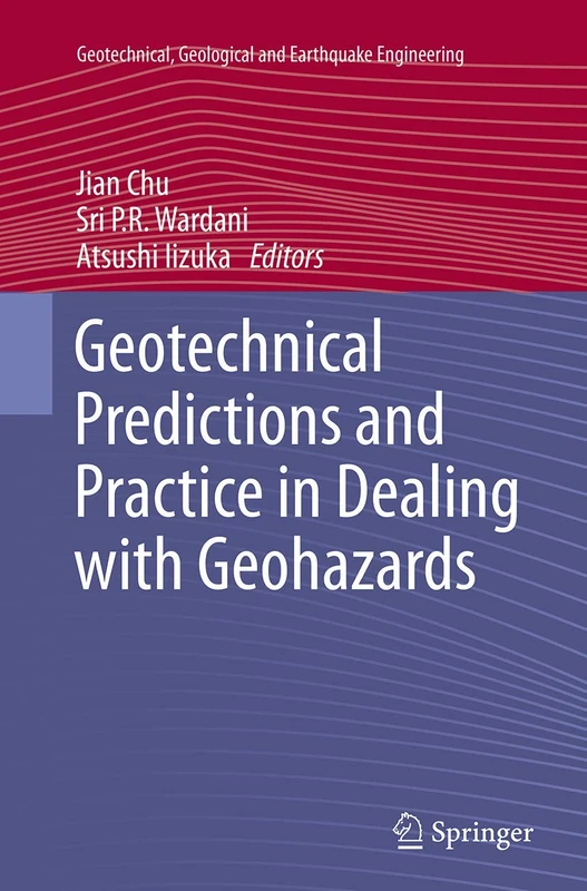 Geotechnical Predictions and Practice in Dealing with Geohazards: 25 (Geotechnical, Geological and Earthquake Engineering, 25)