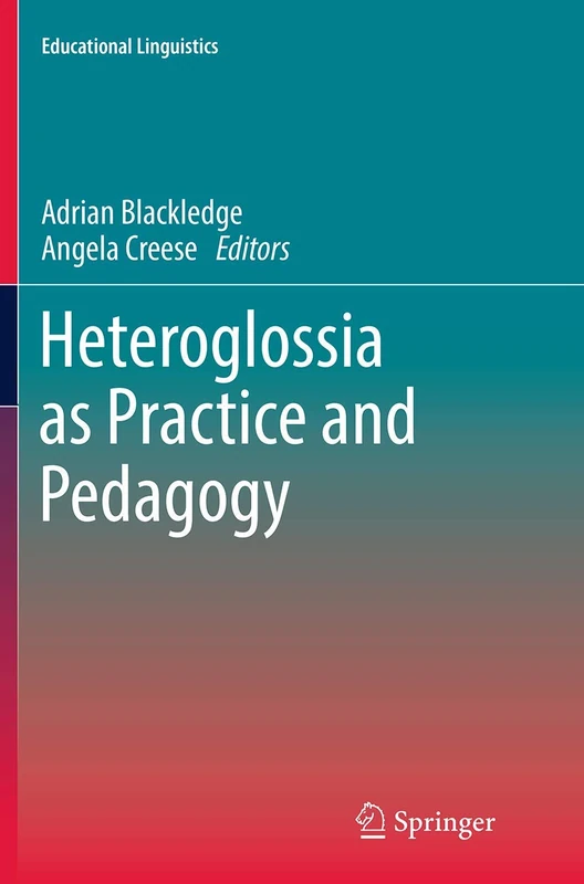 Heteroglossia as Practice and Pedagogy: 20 (Educational Linguistics, 20)