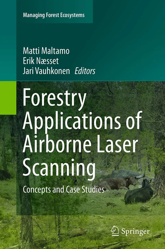 Forestry Applications of Airborne Laser Scanning: Concepts and Case Studies: 27 (Managing Forest Ecosystems, 27)