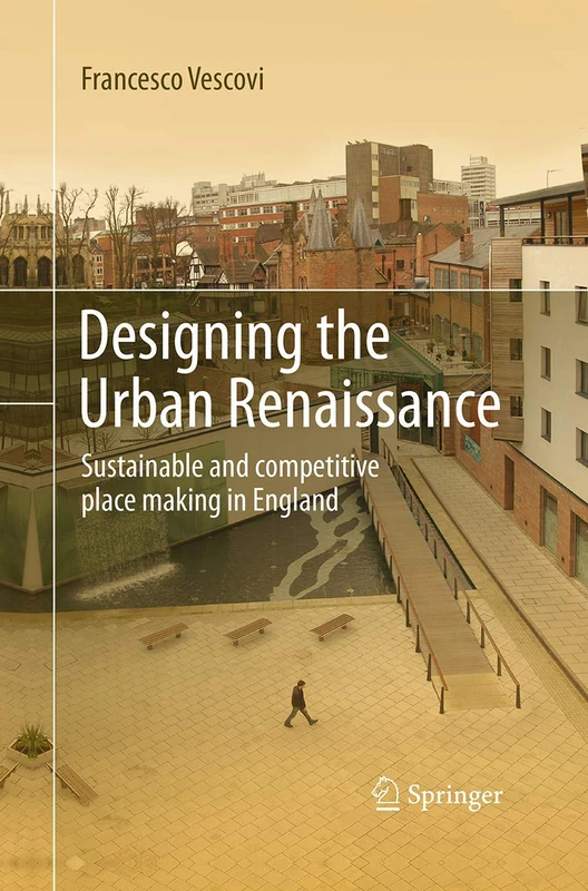 Designing the Urban Renaissance: Sustainable and competitive place making in England