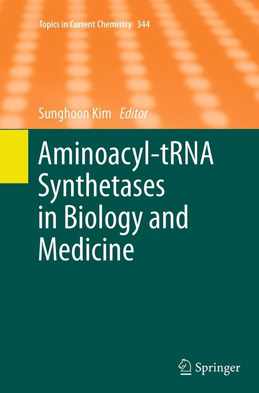 Aminoacyl-tRNA Synthetases in Biology and Medicine: 344 (Topics in Current Chemistry, 344)