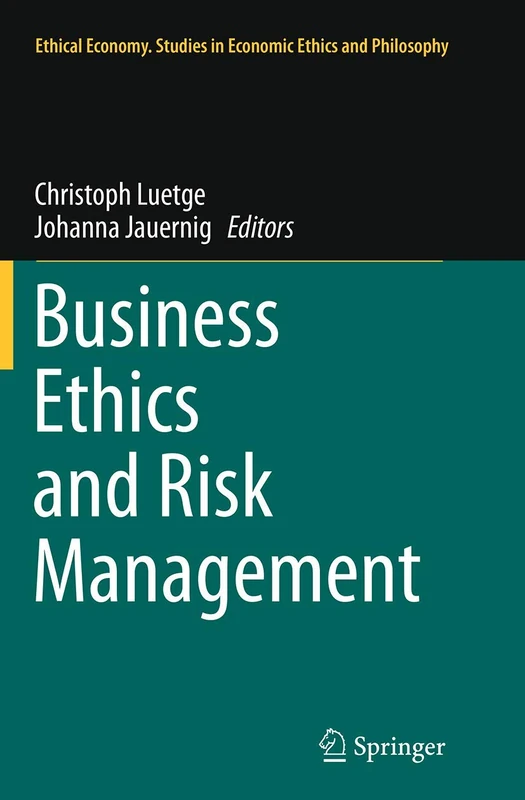 Business Ethics and Risk Management: 43 (Ethical Economy, 43)