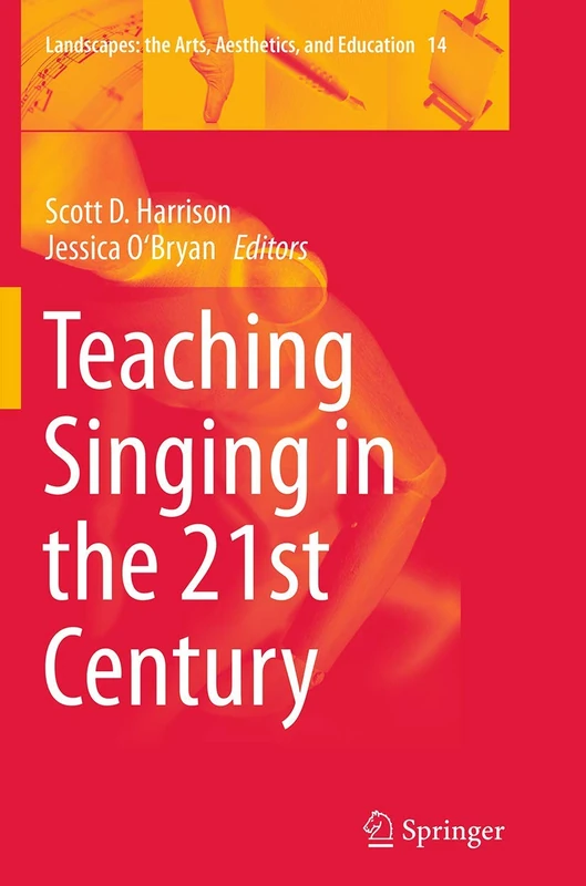 Teaching Singing in the 21st Century: 14 (Landscapes: the Arts, Aesthetics, and Education, 14)