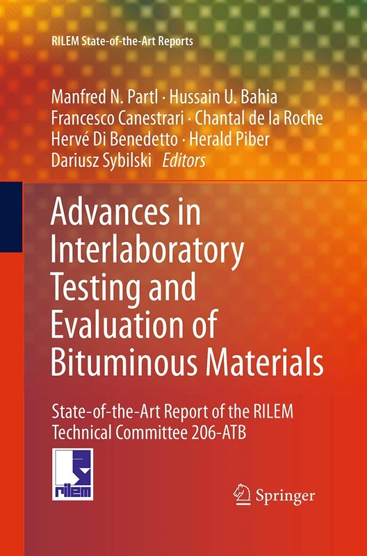 Advances in Interlaboratory Testing and Evaluation of Bituminous Materials: State-of-the-Art Report of the RILEM Technical Committee 206-ATB: 9 (RILEM State-of-the-Art Reports, 9)