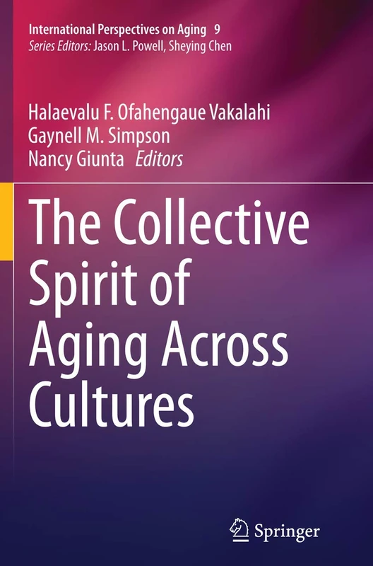 The Collective Spirit of Aging Across Cultures: 9 (International Perspectives on Aging, 9)