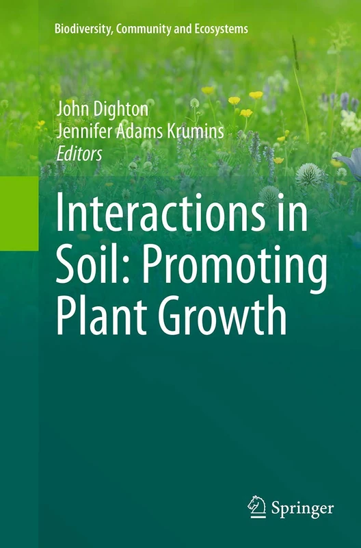 Interactions in Soil: Promoting Plant Growth: 1 (Biodiversity, Community and Ecosystems, 1)