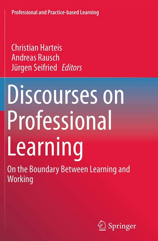 Discourses on Professional Learning: On the Boundary Between Learning and Working: 9 (Professional and Practice-based Learning, 9) - Image 1