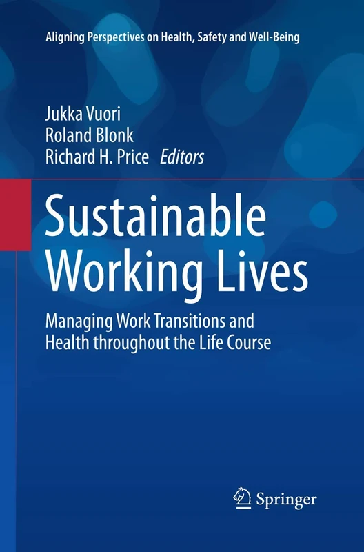 Sustainable Working Lives: Managing Work Transitions and Health throughout the Life Course (Aligning Perspectives on Health, Safety and Well-Being)