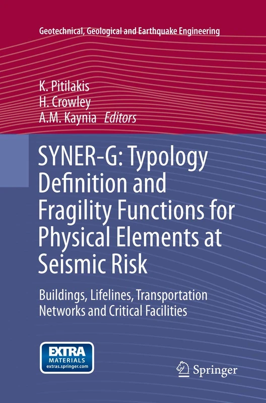SYNER-G: Typology Definition and Fragility Functions for Physical Elements at Seismic Risk: Buildings, Lifelines, Transportation Networks and Critical ... Geological and Earthquake Engineering)