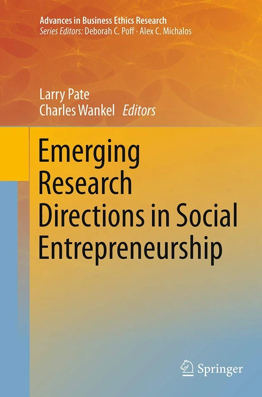 Emerging Research Directions in Social Entrepreneurship: 5 (Advances in Business Ethics Research, 5)