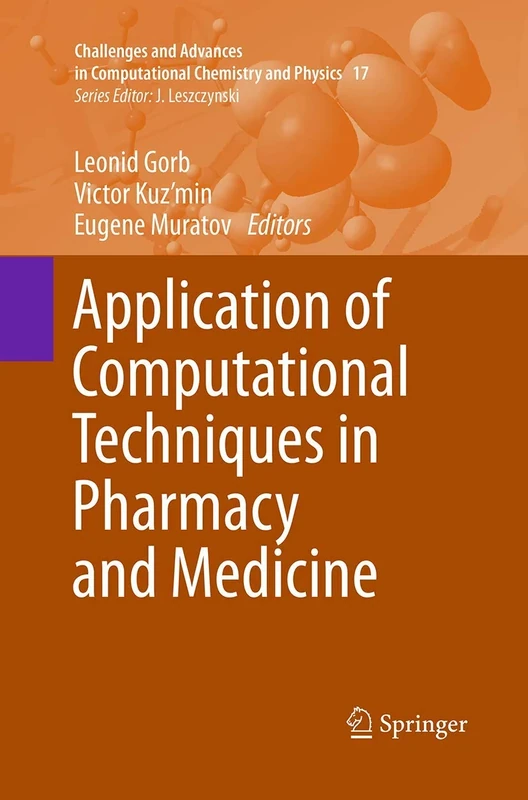 Application of Computational Techniques in Pharmacy and Medicine: 17 (Challenges and Advances in Computational Chemistry and Physics, 17)