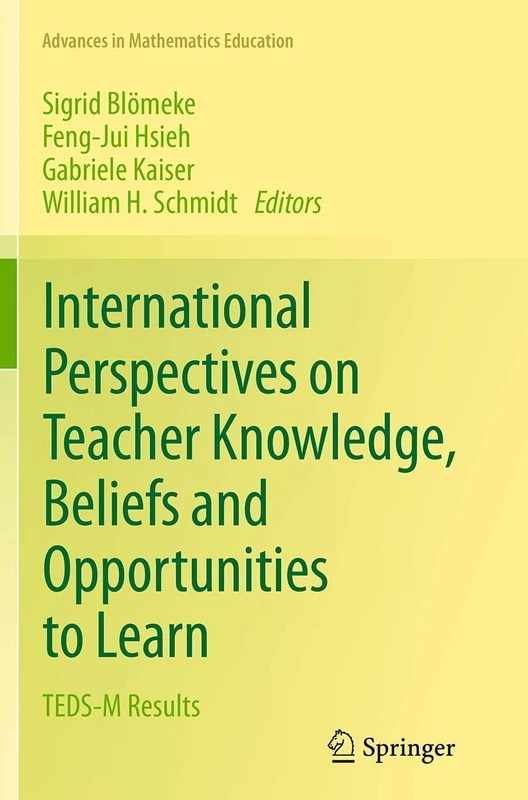 International Perspectives on Teacher Knowledge, Beliefs and Opportunities to Learn: TEDS-M Results (Advances in Mathematics Education)