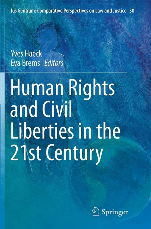 Human Rights and Civil Liberties in the 21st Century: 30 (Ius Gentium: Comparative Perspectives on Law and Justice, 30)