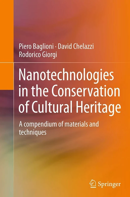 Nanotechnologies in the Conservation of Cultural Heritage: A compendium of materials and techniques