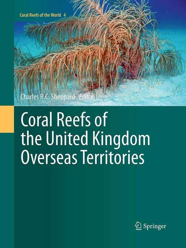Coral Reefs of the United Kingdom Overseas Territories: 4 (Coral Reefs of the World, 4)